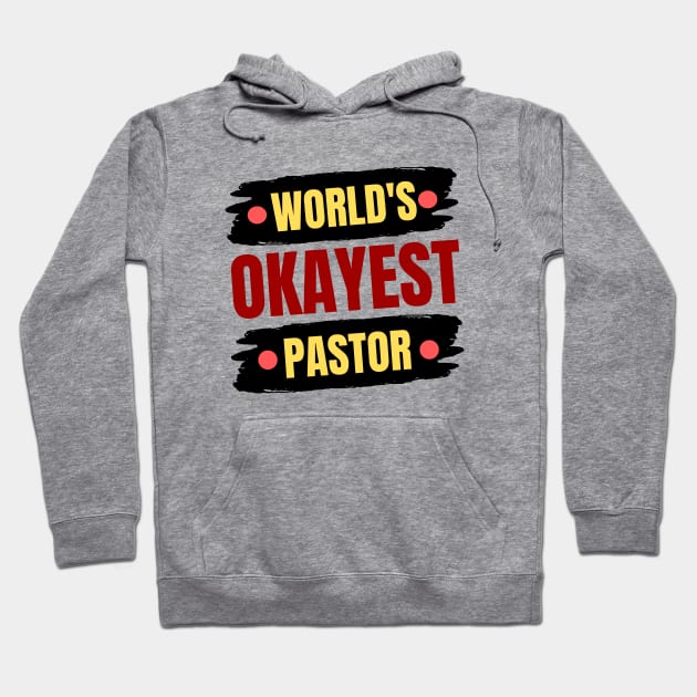 World's Okayest Pastor | Christian Pastor Hoodie by All Things Gospel